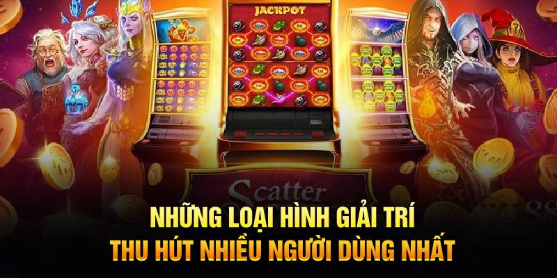 Những loại hình giải trí thu hút nhiều người dùng nhất 
